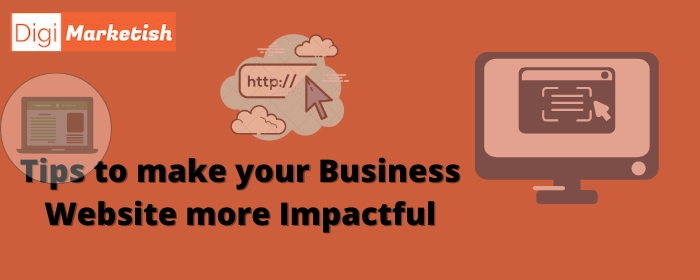 Tips to make Your Business Website more Impactful