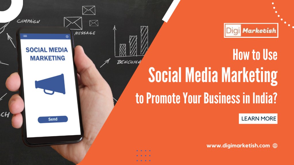 How to Use Social Media Marketing to Promote Your Business in India?
